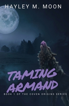 Paperback Taming Armand: Book 1 of the Coven Origins Series Book