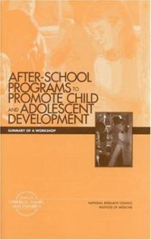 Paperback After-School Programs to Promote Child and Adolescent Development: Summary of a Workshop Book