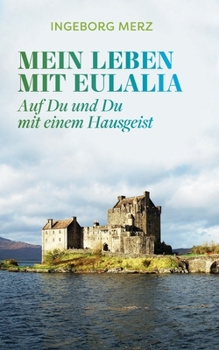 Paperback Mein Leben mit Eulalia: Auf Du und Du mit einem Hausgeist [German] Book