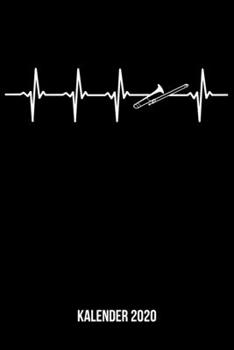Paperback Kalender 2020: Terminplaner A5 - Posaune Herzschlag Heartbeat Wochenkalender & Monatsplaner 2020 - Geschenk f?r Posaunisten [German] Book