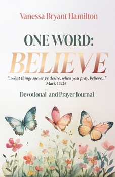 One Word - Believe: Devotional and Prayer Journal