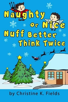 Paperback Naughty Or Nice Nuff Better Think Twice: Christmas Time Is Here How Good Were You This Year Book