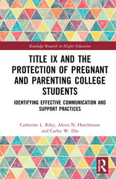 Hardcover Title IX and the Protection of Pregnant and Parenting College Students: Realities and Challenges Book