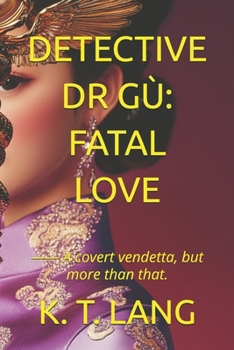 Detective Dr Gù: Fatal Love: —— A covert vendetta, but more than that.