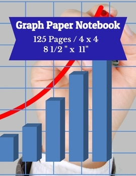 Paperback Graph Paper Notebook: 4 x 4 / 125 Pages / 8.5 inches x 11 inches Book