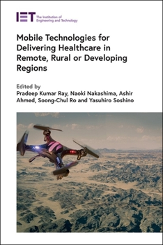 Hardcover Mobile Technologies for Delivering Healthcare in Remote, Rural or Developing Regions Book
