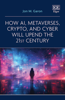 Hardcover How Ai, Metaverses, Crypto, and Cyber Will Upend the 21st Century Book