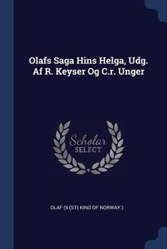 Paperback Olafs Saga Hins Helga, Udg. Af R. Keyser Og C.r. Unger Book