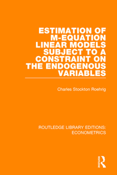Paperback Estimation of M-Equation Linear Models Subject to a Constraint on the Endogenous Variables Book
