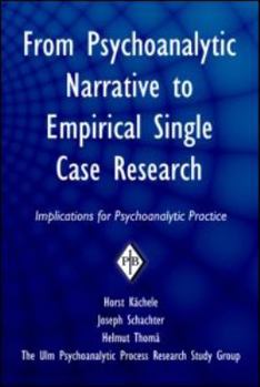Paperback From Psychoanalytic Narrative to Empirical Single Case Research: Implications for Psychoanalytic Practice Book