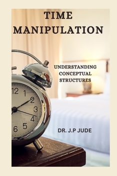 TIME MANIPULATION: UNDERSTANDING CONCEPTUAL STRUCTURES
