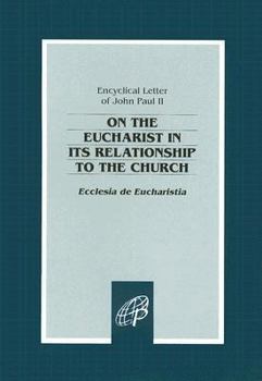 Paperback On the Eucharist in Its Relationship to the Church: Ecclesia de Eucharistia Book