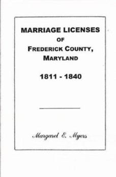 Paperback Marriage Licenses of Frederick County, Maryland: 1811-1840 Book