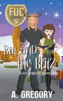 Bat and the Blitz - Book #23 of the F.U.C. Newbie Academy