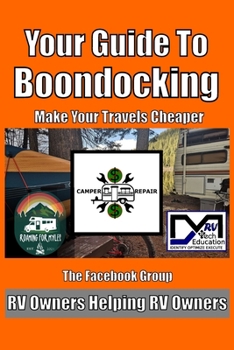 Paperback Your Guide To Off-Grid Boondocking: (and free overnight stays to make your travelling cheaper) Book