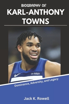 Paperback Biography of Karl-Anthony Towns: Dominance, Adversity, and Legacy Book