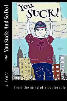 Paperback You Suck and So Do I: From the mind of a Deplorable Book