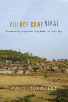 Village Gone Viral: Understanding the Spread of Policy Models in a Digital Age - Book  of the Anthropology of Policy