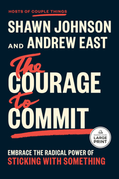 Paperback The Courage to Commit: Embrace the Radical Power of Sticking with Something [Large Print] Book