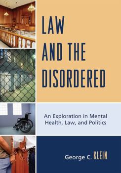 Paperback Law and the Disordered: An Explanation in Mental Health, Law, and Politics Book