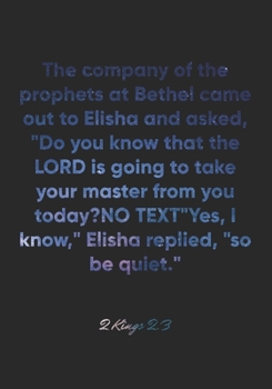Paperback 2 Kings 2: 3 Notebook: The company of the prophets at Bethel came out to Elisha and asked, "Do you know that the LORD is going to Book