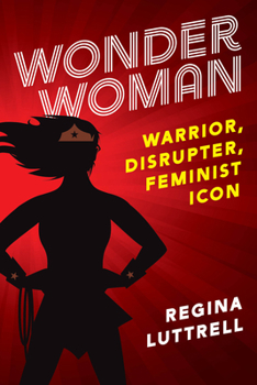 Hardcover Wonder Woman: Warrior, Disrupter, Feminist Icon Book