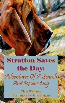 Hardcover Stratton Saves The Day: Adventures Of A Search And Rescue Dog Book