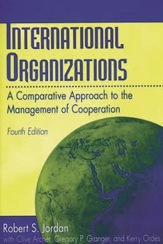 Paperback International Organizations: A Comparative Approach to the Management of Cooperation Degreesl Fourth Edition Book