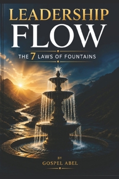 LEADERSHIP FLOW: THE 7 LAWS OF FOUNTAIN