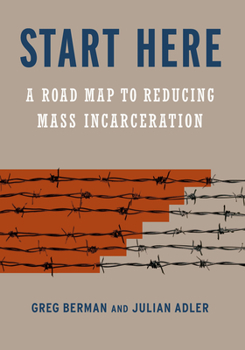 Hardcover Start Here: A Road Map to Reducing Mass Incarceration Book