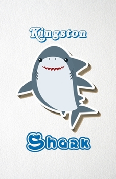 Paperback Kingston Shark A5 Lined Notebook 110 Pages: Funny Blank Journal For Family Baby Shark Birthday Sea Ocean Animal Relative First Last Name. Unique Stude Book