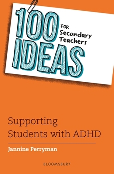 Paperback Bloomsbury Education 100 Ideas for Secondary Teachers Supporting Students with ADHD (100 Ideas for Teachers). Book
