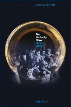Hardcover An Unholy Row: Jazz in Britain and Its Audience, 1945-1960 Book