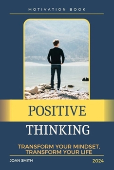 Paperback Positive Thinking: Transform Your Mindset, Transform Your Life Book