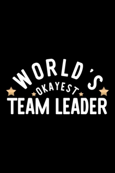 Paperback World's Okayest Team Leader: Nice Notebook for Team Leader - Funny Christmas Gift Idea for Team Leader - Team Leader Journal - 100 pages 6x9 inches Book