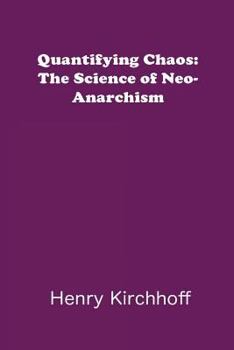 Paperback Quantifying Chaos: The Science of Neo-Anarchism Book