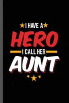 Paperback I have a Hero I call Her Aunt: Military Service National Service Army Navy I Have A Hero I Call Her Aunt Gift (6"x9") Dot Grid notebook Journal to wr Book