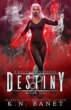 Destiny - Book #6 of the Kaliya Sahni