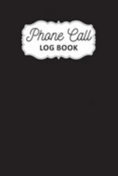 Phone Call Log Book: Track Phone Calls Messages and Voice Mails with Phone Call Logbook for Business or Personal Use | Telephone Memo Organizer Notebook Journal Diary Record Book Tracker Log Book