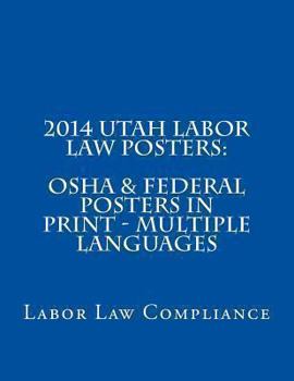 Paperback 2014 Utah Labor Law Posters: OSHA & Federal Posters In Print - Multiple Languages Book