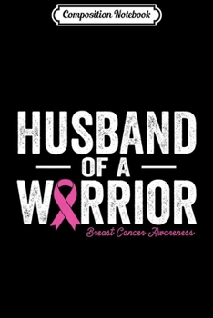 Composition Notebook: Husband Of A Warrior Pink Ribbon Breast Cancer Awareness Premium  Journal/Notebook Blank Lined Ruled 6x9 100 Pages