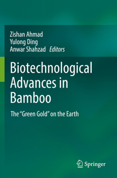 Paperback Biotechnological Advances in Bamboo: The "Green Gold" on the Earth Book