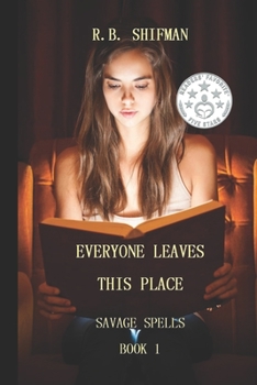 Paperback Everyone Leaves This Place: Savage Spells Book 1 Book