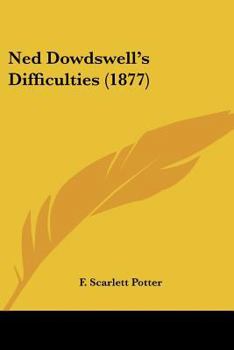 Paperback Ned Dowdswell's Difficulties (1877) Book