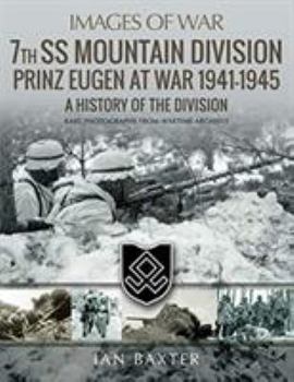 7th SS Mountain Division Prinz Eugen at War 1941-1945: A History of the Division - Book  of the Images of War