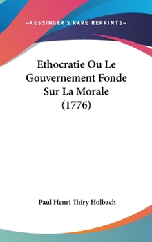 Hardcover Ethocratie Ou Le Gouvernement Fonde Sur La Morale (1776) Book