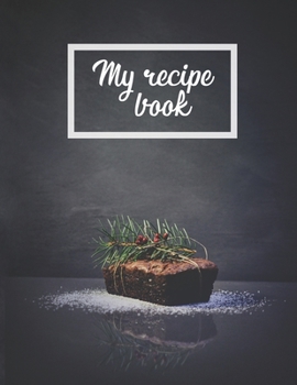 Paperback My recipe book: Personalized Blank Cookbook with a Custom Interior (Table of contents, recipe template, nutrition label). Organize you Book