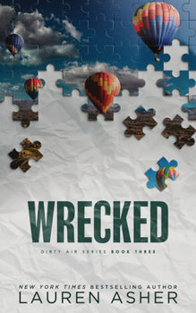 Wrecked - Book #3 of the Dirty Air