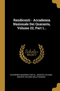 Paperback Rendiconti - Accademia Nazionale Dei Quaranta, Volume 22, Part 1... [Italian] Book
