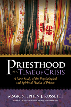 Paperback Priesthood in a Time of Crisis: A New Study of the Psychological and Spiritual Health of Priests Book